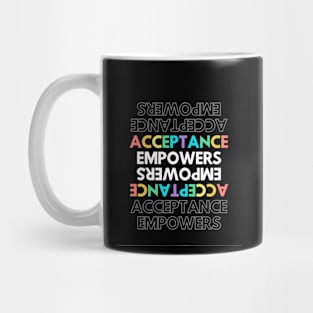 ACCEPTANCE EMPOWERS Mug